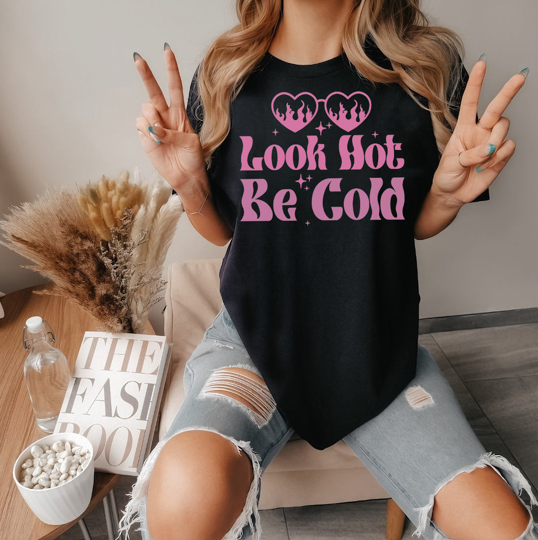 Look Hot Be Cold T-Shirt - Retroglam